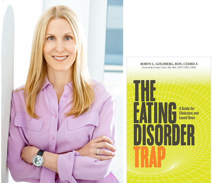 Intuitive Eating Counselor – Speaker – Author – Podcaster, Robyn L. Goldberg, RDN, CEDRD-S + The Eating Disorder Trap: A Guide for Clinicians and Loved Ones — available in paperback and as an audiobook