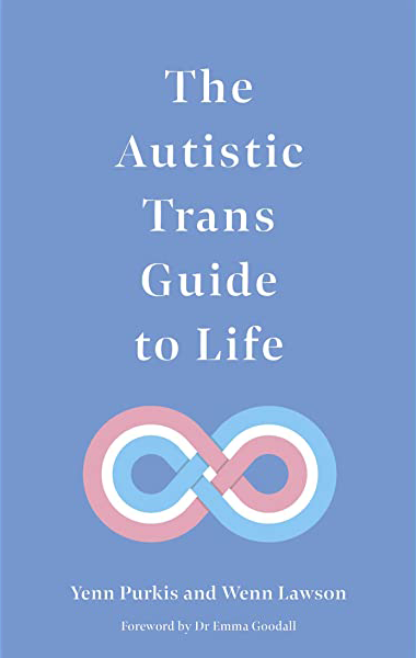 Thumbnail image: Highly-recommended book about the Intersection of autism and gender diversity, The Autistic Trans Guide to Life