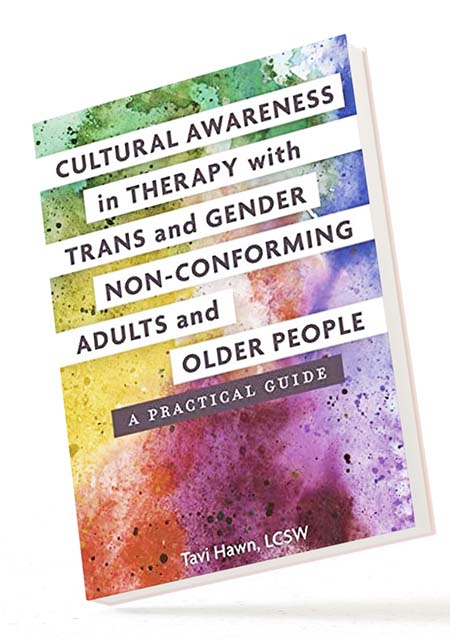 BOOK IMAGE... Cultural Awareness in Therapy with Trans and Gender Non-Conforming Adults and Older People by Tavi Hawn