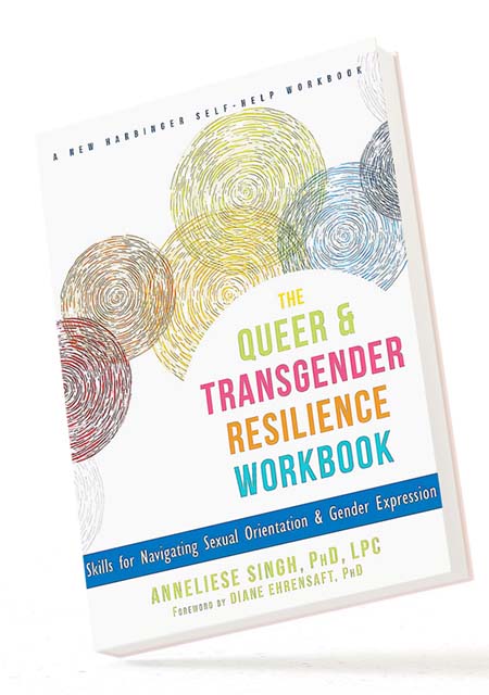BOOK IMAGE... The Queer and Transgender Resilience Workbook: Skills for Navigating Sexual Orientation and Gender Expression 