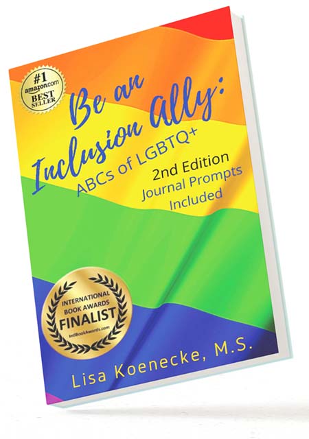 BOOK IMAGE... Be an Inclusion Ally | by Lisa Koenecke, M.S. 